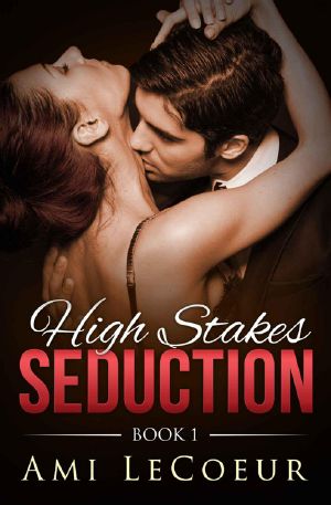 [High Stakes Seduction 01] • High Stakes Seduction - Book 1